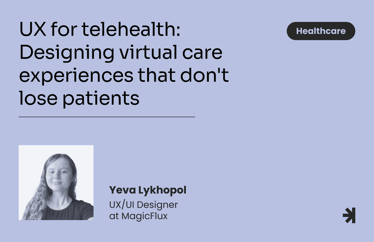 UX for telehealth: Designing virtual care experiences that don't lose patients